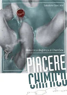 Piacere chimico. Dalla coca degli Inca al ChemSex di Salvatore Giancane, 2017,