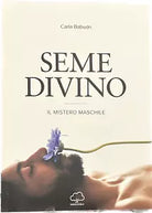 Seme divino Il mistero maschile di Carla Babudri