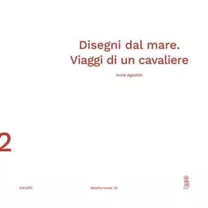 Disegni dal mare Viaggi di un cavaliere di Anna Agostini