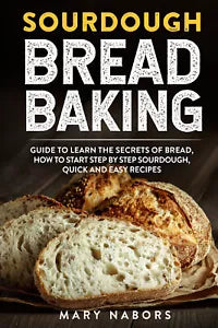 Sourdough Bread Baking di Mary Nabors, 2021, Youcanprint
