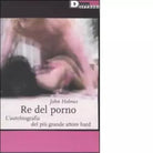 RE DEL PORNO N E di JOHN HOLMES