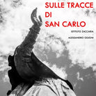 Sulle tracce di san Carlo di Istituto Zaccaria, Alessandro Giugni, 2021, Youca