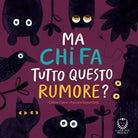 Ma chi fa tutto questo rumore Ediz a colori di Celine Claire