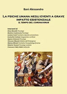 La psiche umana negli eventi a grave impatto esistenziale Il tempo del coronavir