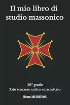 Il mio libro di studio massonico: 30° grado - Rito Scozzese Antico e Accettato -