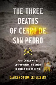 The Three Deaths Of Cerro De San Pedro