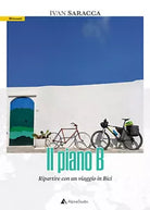 Il piano b Ripartire con un viaggio in bici