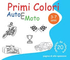 Primi Colori - Auto e Moto di Roberto Roti, 2016, Youcanprint