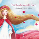 Rosalia dai capelli d oro Ediz illustrata di Giuseppe Carli