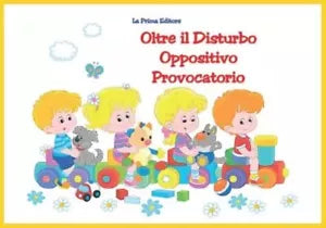 Oltre il Disturbo Oppositivo Provocatorio Imparare a gestire il DOP di La Prim