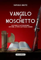 VANGELO E MOSCHETTO di Raffaele Amato, Solfanelli Edizioni