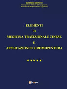 Elementi di Medicina tradizionale cinese e applicazioni di cromopuntura di Massi