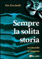 Sempre la solita storia di Iris Zocchelli, 2013, Youcanprint