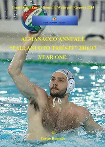 Almanacco annuale «Pallanuoto Trieste» 2016 17 - Enrico Roncallo, 2017, Youcan