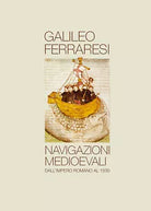Navigazioni medioevali di Galileo Ferraresi, 2021, Youcanprint
