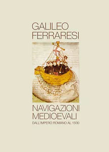 Navigazioni medioevali di Galileo Ferraresi, 2021, Youcanprint
