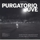 Purgatorio Juve Ediz illustrata di Marco Garofalo