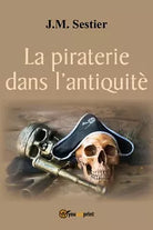 La piraterie dans l’antiquite di J. M. Sestier, 2017, Youcanprint
