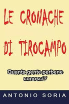 Le cronache di Tirocampo. Paperback Edition di Antonio Soria, 2018, Youcanp