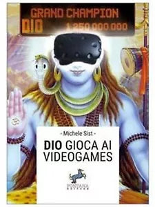 Dio gioca ai videogames di Michele Sist, 2020, Fontana Editore