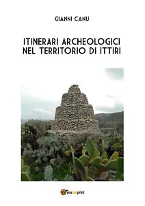Itinerari archeologici nel territorio di Ittiri di Gianni Canu, 2017, Youcanpr