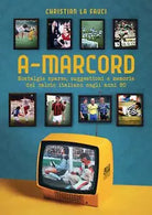A marcord Nostalgie sparse suggestioni e memorie del calcio italiano anni 80