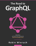 The Road to GraphQL Your journey to master pragmatic GraphQL in JavaScript with