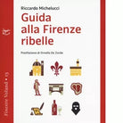 Guida alla Firenze ribelle di Riccardo Michelucci
