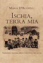 Ischia, terra mia di Maria D’Acunto, 2021, Youcanprint