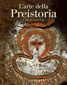 L arte della preistoria Ediz illustrata