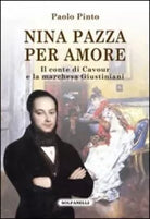 Nina pazza per amore Il conte di Cavour e la marchesa Giustiniani di Paolo Pin