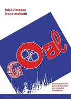 Goal di Luisa Rimassa, Ivano Malcotti, 2017, Youcanprint