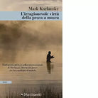 L irragionevole virt della pesca a mosca di Mark Kurlansky