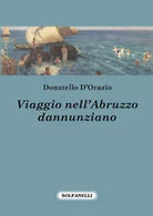 VIAGGIO NELL’ABRUZZO DANNUNZIANO di Donatello D’Orazio, Solfanelli Edizioni