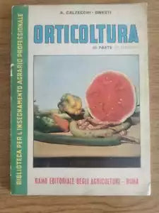 Orticultura III parte - A. Calzecchi - Ramo editoriale degli agricoltori-1954-AR