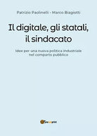 Il digitale, gli statali, il sindacato - Paolinelli, Biagiotti, 2018, Youcanpr