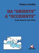 Da “Oriente” a “Occidente” di Franco Cardini, Algra Editore