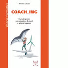 Coach ing Manuale pratico per comunicare da coach e agire da ingegnere