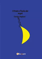 I Pirati e l’isola dei sogni di Davide Stigliani, 2016, Youcanprint
