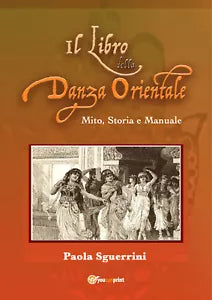 Il libro della danza orientale Mito Storia e Manuale di Paola Sguerrini 202