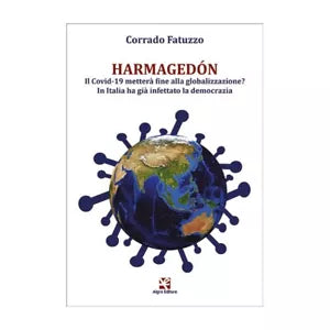 Harmagedon. Il Covdiv 19 mettera fine alla globalizzazione? In Italia ha gia...