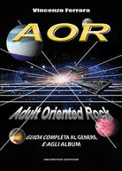 AOR. Adult Oriented Rock. Guida completa al genere e agli album di Vincenzo Ferr
