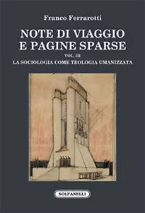 NOTE DI VIAGGIO E PAGINE SPARSE Vol. III -La sociologia come teologia umanizzata
