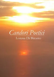 Candori poetici di Lorena Di Bitonto, 2018, Youcanprint