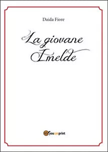 La giovane Imelde di Daida Fiore, 2016, Youcanprint