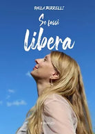 Se fossi libera di Paola Borrelli, 2019, Youcanprint