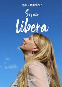 Se fossi libera di Paola Borrelli, 2019, Youcanprint