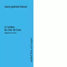 l ombre du clair de lune di Maria Gabriela Llansol