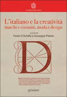 L’italiano e la creativita. Marchi e costumi, moda e design, P. D’Achille, G. P.
