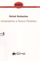 Umanesimo e nuovo pensiero di Mihail S Gorbac v